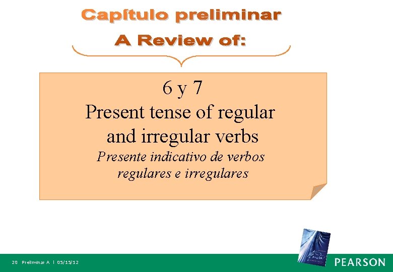 6 y 7 Present tense of regular and irregular verbs Presente indicativo de verbos