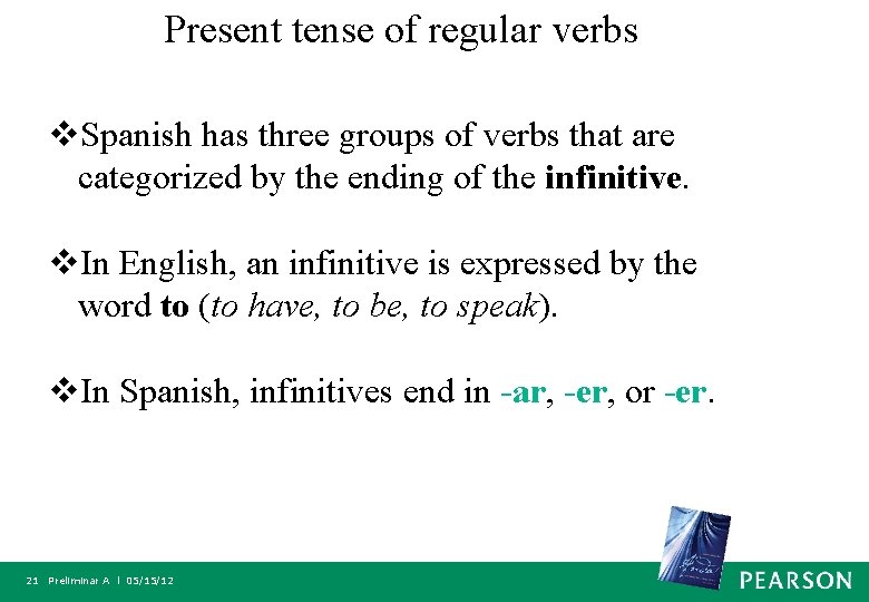 Present tense of regular verbs v. Spanish has three groups of verbs that are