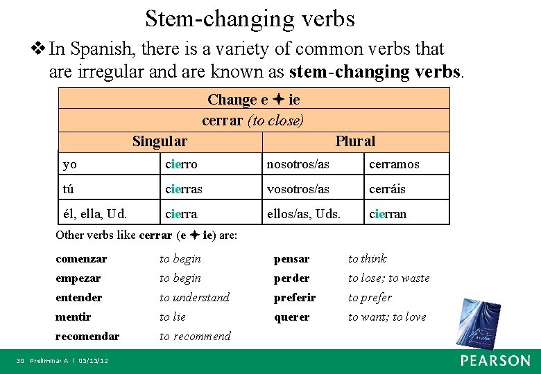 Stem-changing verbs v In Spanish, there is a variety of common verbs that are