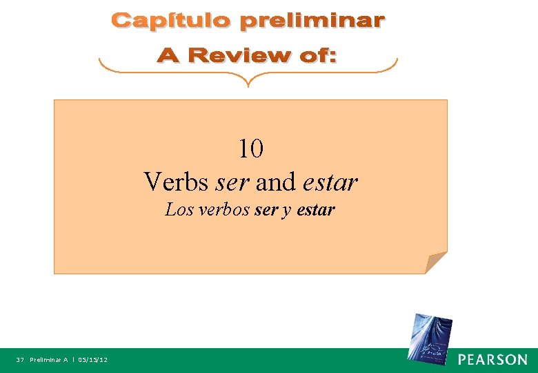 10 Verbs ser and estar Los verbos ser y estar 37 Preliminar A l