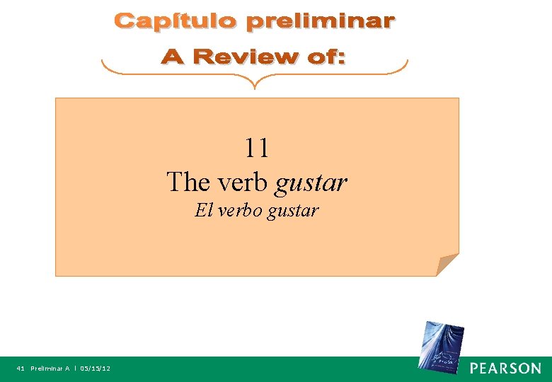 11 The verb gustar El verbo gustar 41 Preliminar A l 05/15/12 