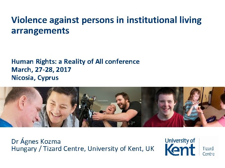 Violence against persons in institutional living arrangements Human Rights: a Reality of All conference