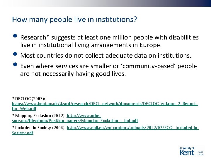 How many people live in institutions? • Research* suggests at least one million people