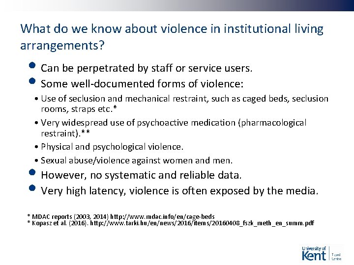 What do we know about violence in institutional living arrangements? • Can be perpetrated