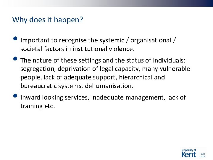 Why does it happen? • Important to recognise the systemic / organisational / societal