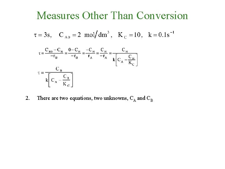 Measures Other Than Conversion 2. There are two equations, two unknowns, CA and CB