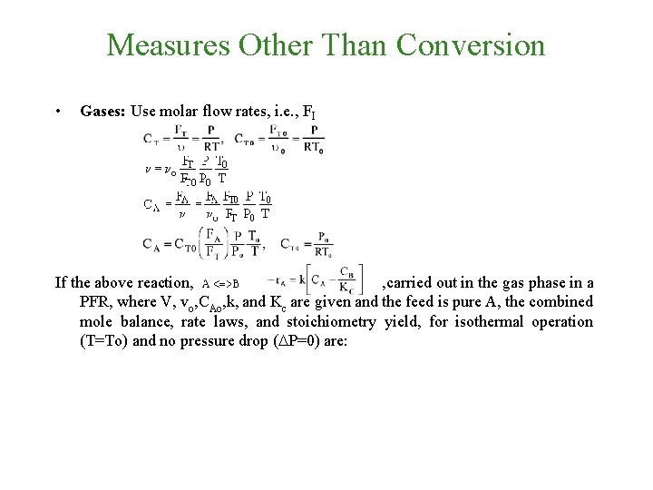 Measures Other Than Conversion • Gases: Use molar flow rates, i. e. , FI