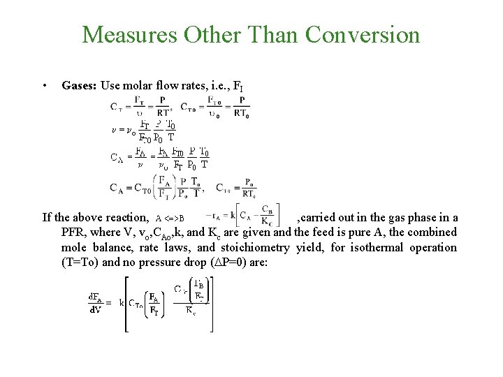 Measures Other Than Conversion • Gases: Use molar flow rates, i. e. , FI