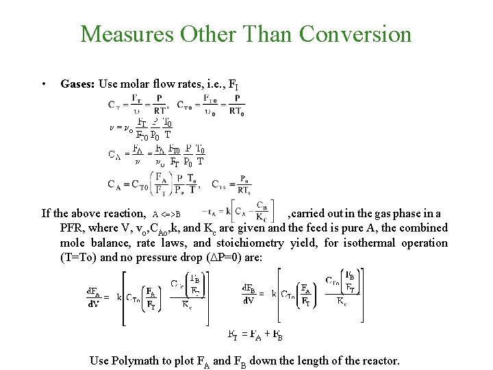 Measures Other Than Conversion • Gases: Use molar flow rates, i. e. , FI