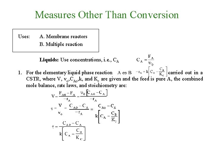 Measures Other Than Conversion Uses: A. Membrane reactors B. Multiple reaction Liquids: Use concentrations,