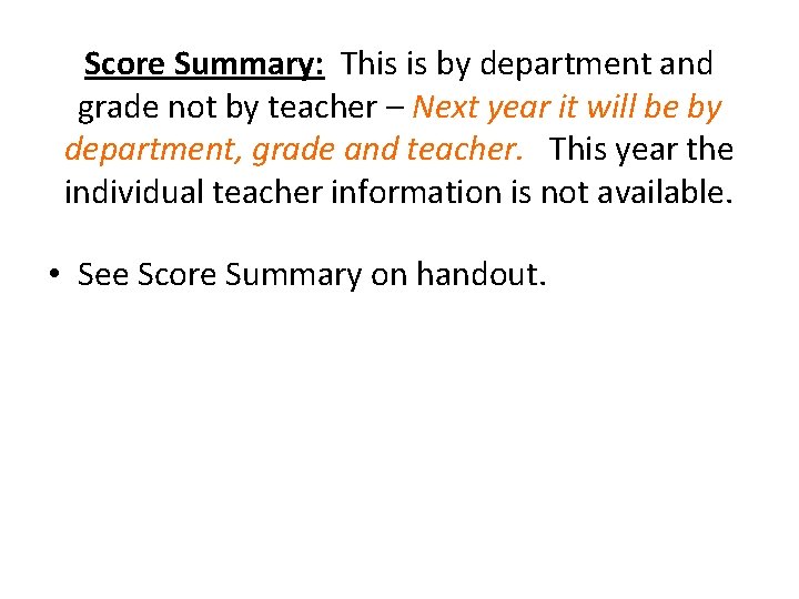 Score Summary: This is by department and grade not by teacher – Next year
