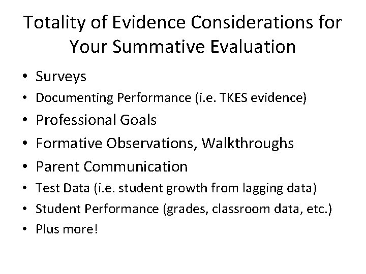 Totality of Evidence Considerations for Your Summative Evaluation • Surveys • Documenting Performance (i.