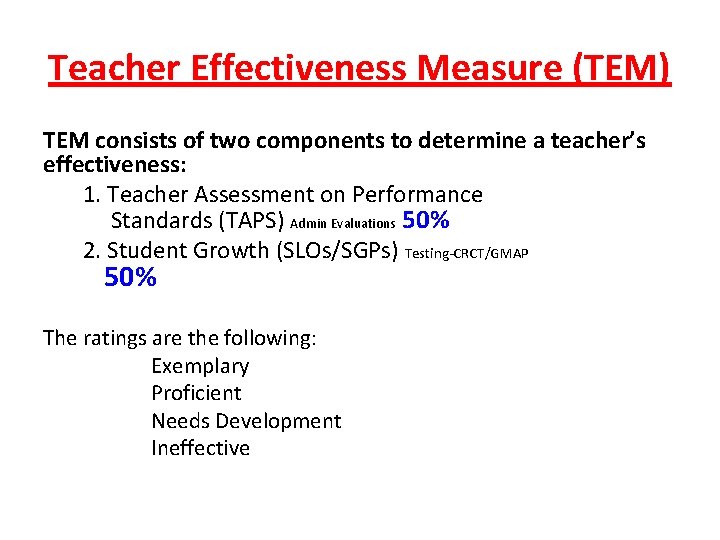 Teacher Effectiveness Measure (TEM) TEM consists of two components to determine a teacher’s effectiveness: