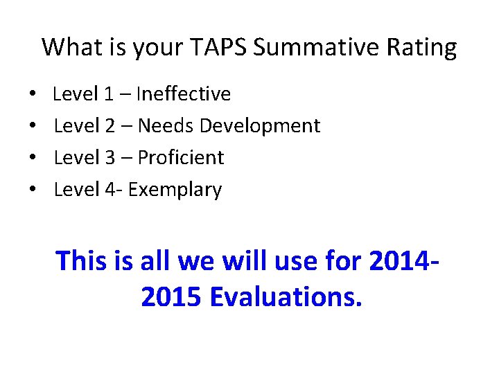What is your TAPS Summative Rating • • Level 1 – Ineffective Level 2