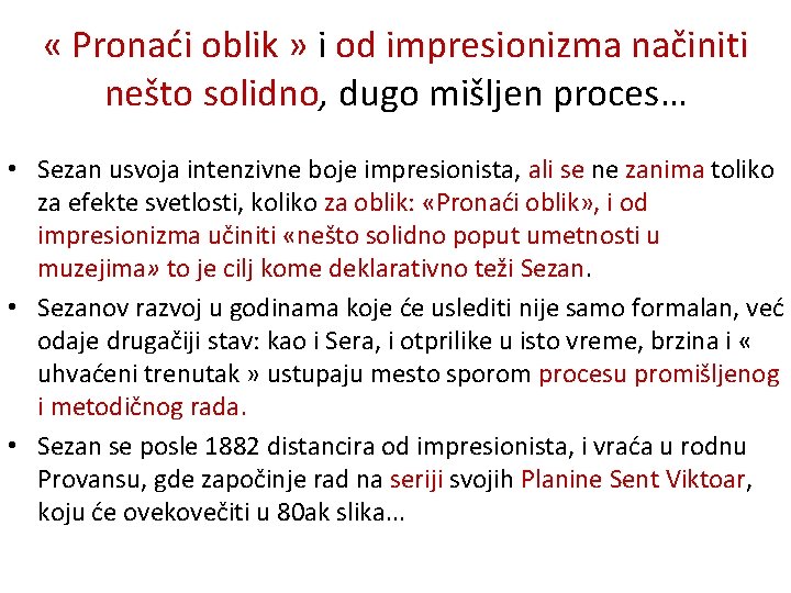  « Pronaći oblik » i od impresionizma načiniti nešto solidno, dugo mišljen proces…