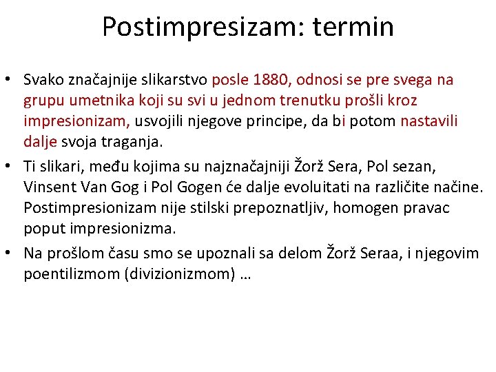 Postimpresizam: termin • Svako značajnije slikarstvo posle 1880, odnosi se pre svega na grupu