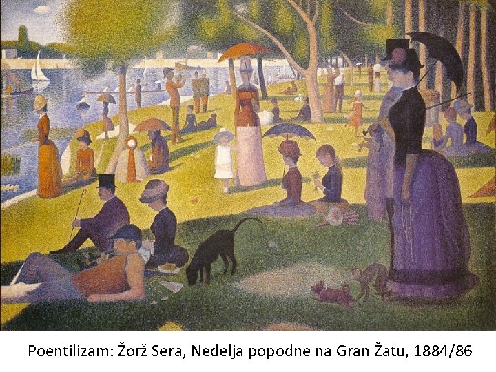 Poentilizam: Žorž Sera, Nedelja popodne na Gran Žatu, 1884/86 