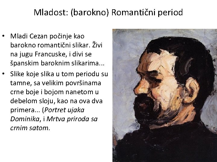 Mladost: (barokno) Romantični period • Mladi Cezan počinje kao barokno romantični slikar. Živi na