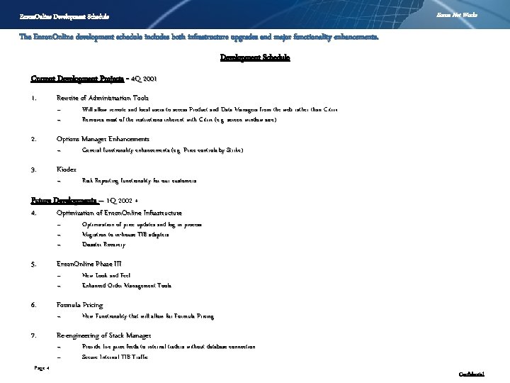 Enron Net Works Enron. Online Development Schedule The Enron. Online development schedule includes both