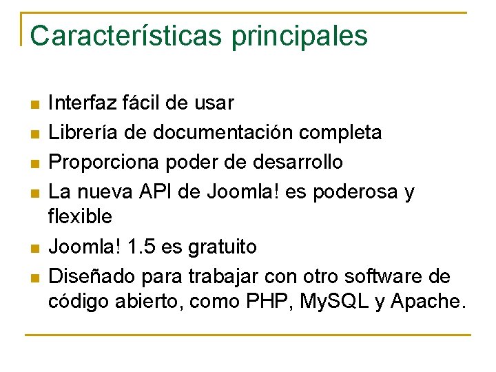 Características principales n n n Interfaz fácil de usar Librería de documentación completa Proporciona