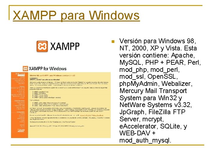 XAMPP para Windows n Versión para Windows 98, NT, 2000, XP y Vista. Esta