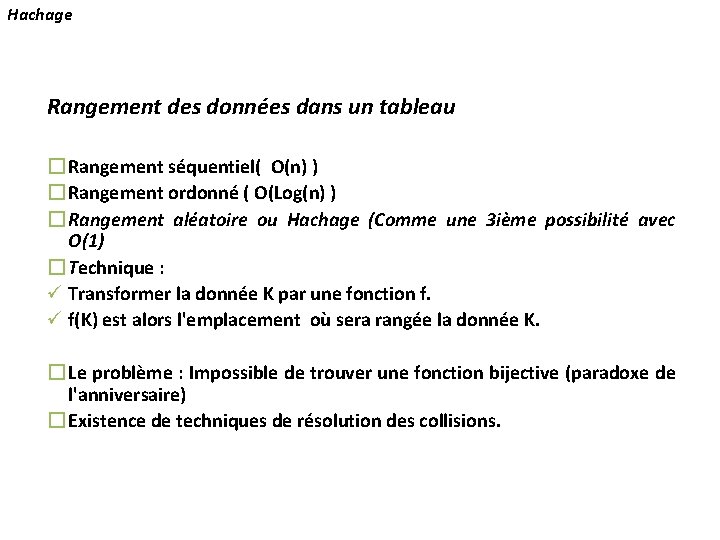 Hachage Rangement des données dans un tableau � Rangement séquentiel( O(n) ) � Rangement