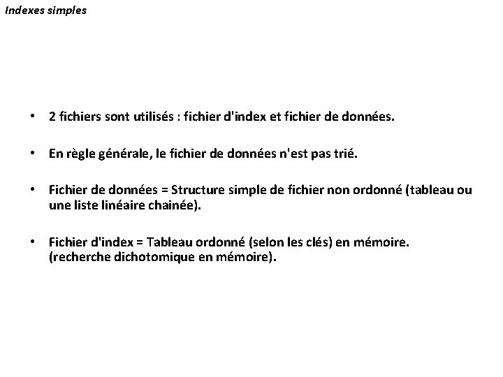 Indexes simples • 2 fichiers sont utilisés : fichier d'index et fichier de données.