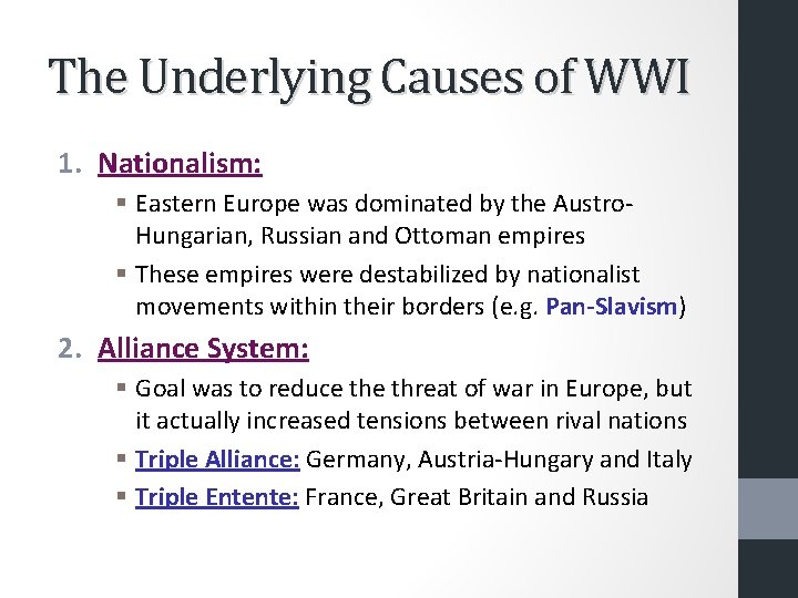 The Underlying Causes of WWI 1. Nationalism: § Eastern Europe was dominated by the