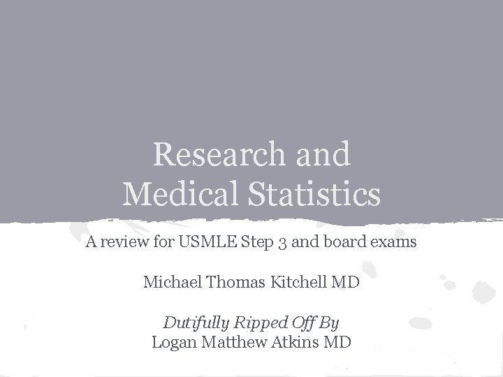 Research and Medical Statistics A review for USMLE Step 3 and board exams Michael