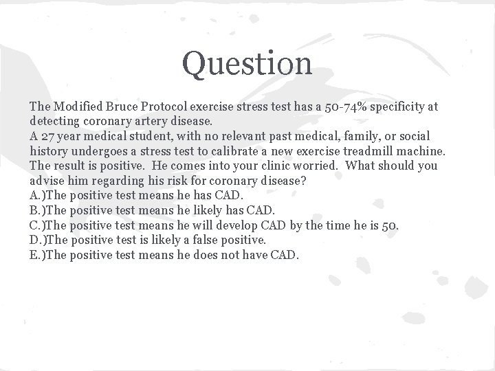 Question The Modified Bruce Protocol exercise stress test has a 50 -74% specificity at