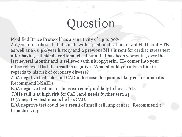 Question Modified Bruce Protocol has a sensitivity of up to 90% A 67 year