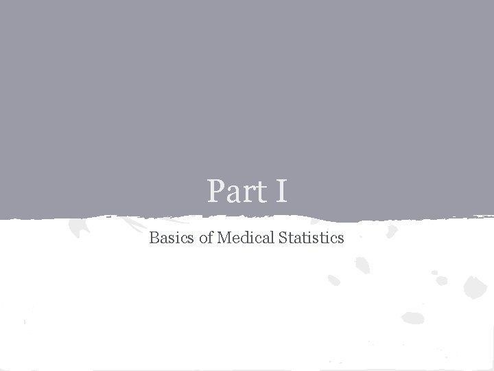 Part I Basics of Medical Statistics 