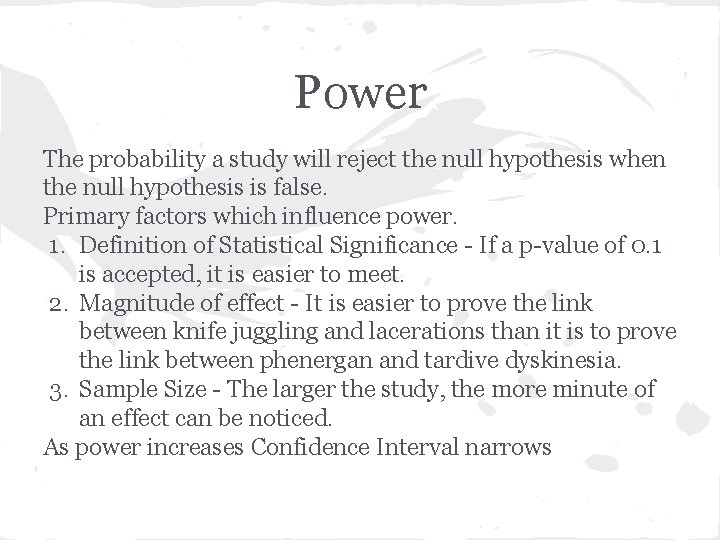 Power The probability a study will reject the null hypothesis when the null hypothesis