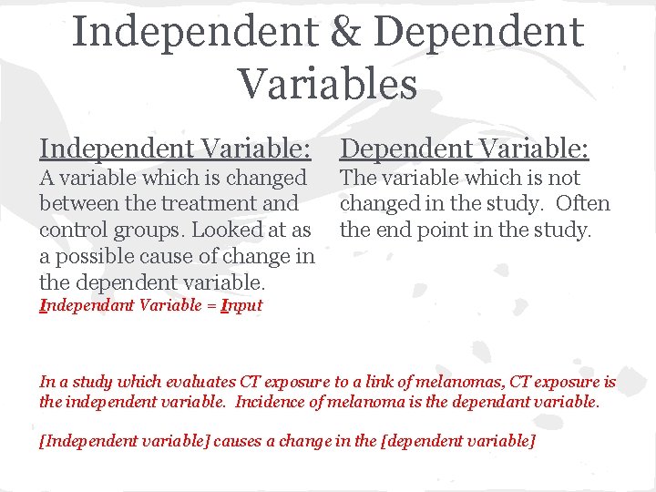 Independent & Dependent Variables Independent Variable: Dependent Variable: A variable which is changed between