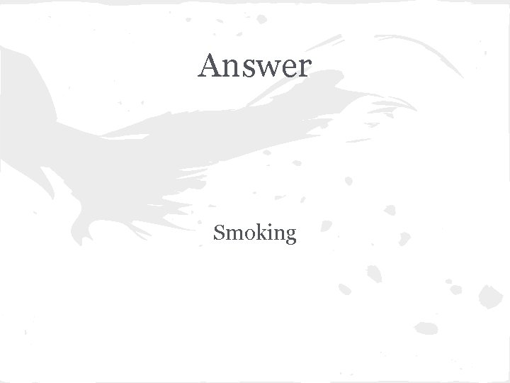 Answer Smoking 