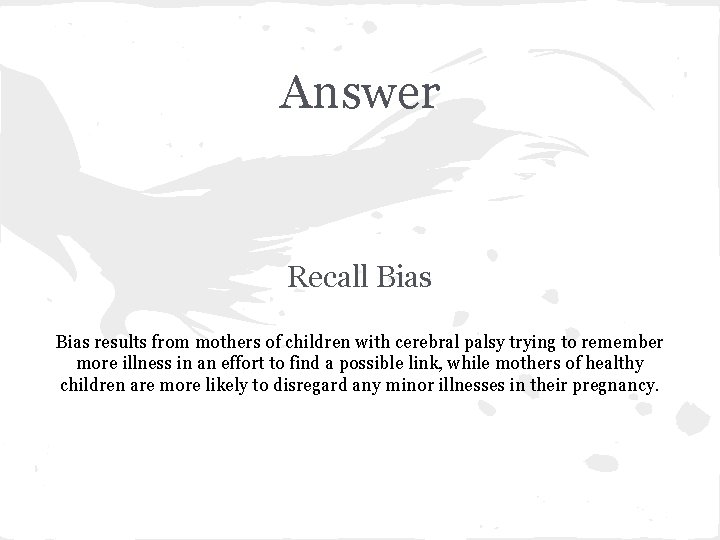 Answer Recall Bias results from mothers of children with cerebral palsy trying to remember