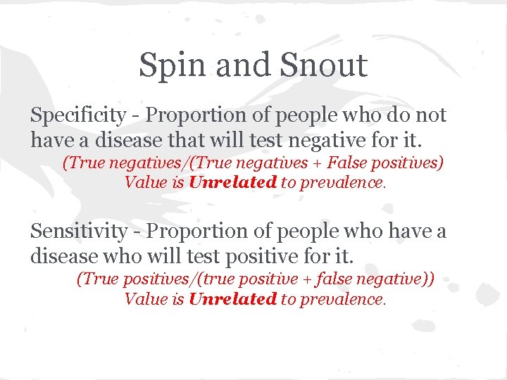 Spin and Snout Specificity - Proportion of people who do not have a disease