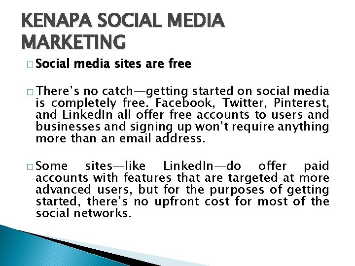 KENAPA SOCIAL MEDIA MARKETING � Social media sites are free � There’s no catch—getting