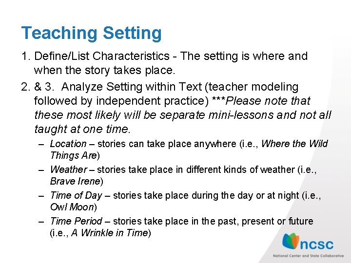 Teaching Setting 1. Define/List Characteristics - The setting is where and when the story