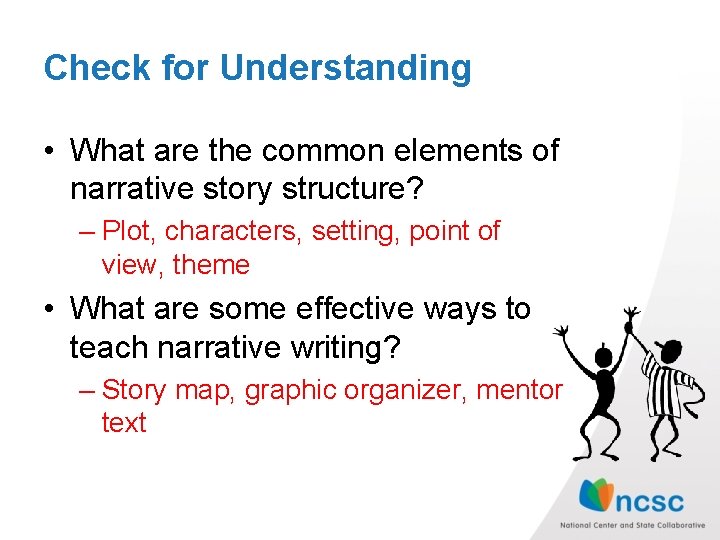 Check for Understanding • What are the common elements of narrative story structure? –