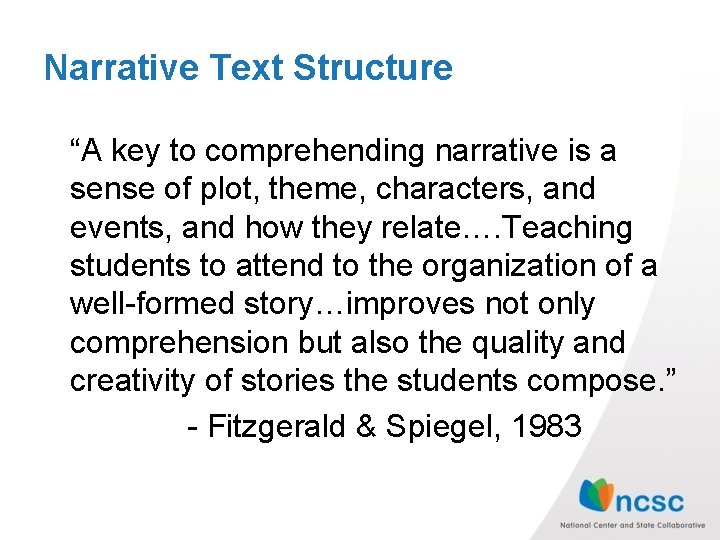 Narrative Text Structure “A key to comprehending narrative is a sense of plot, theme,
