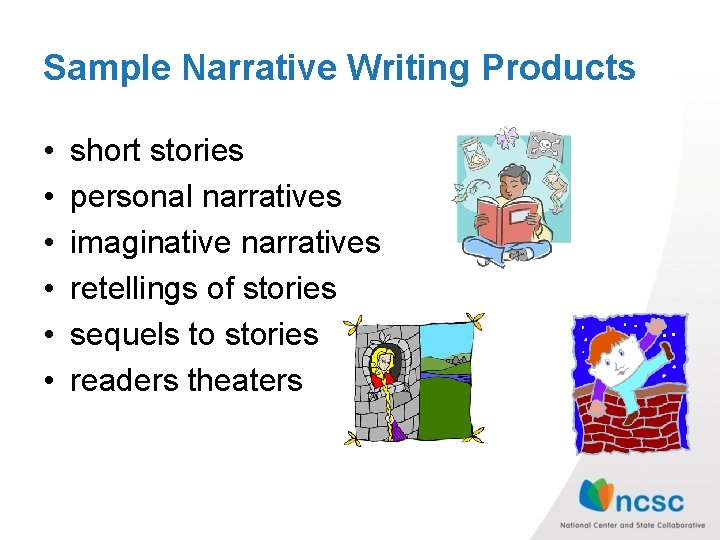 Sample Narrative Writing Products • • • short stories personal narratives imaginative narratives retellings