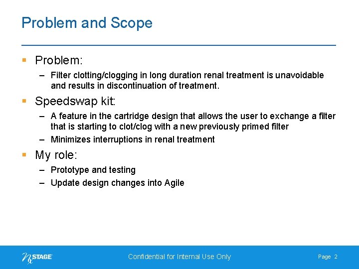 Problem and Scope § Problem: – Filter clotting/clogging in long duration renal treatment is