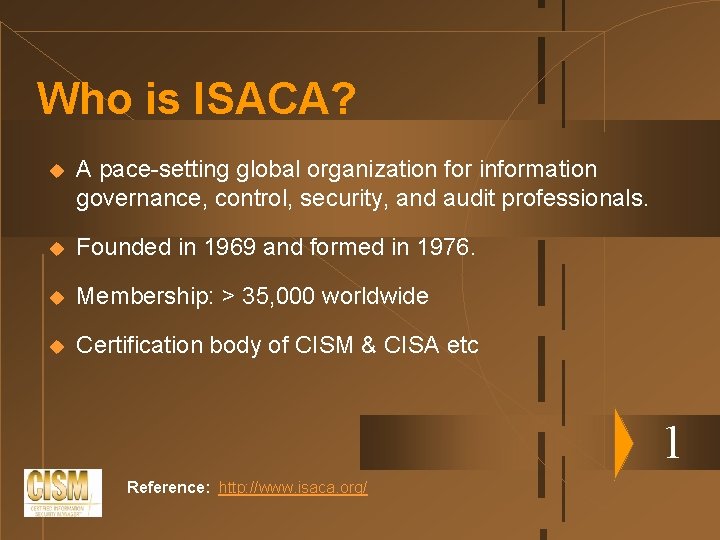 Who is ISACA? u A pace-setting global organization for information governance, control, security, and