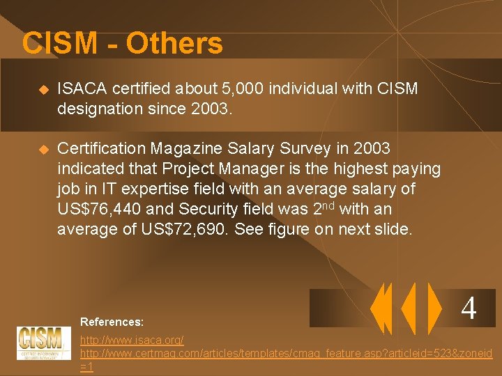 CISM - Others u ISACA certified about 5, 000 individual with CISM designation since