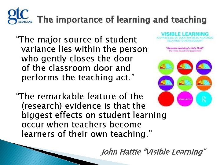 The importance of learning and teaching “The major source of student variance lies within