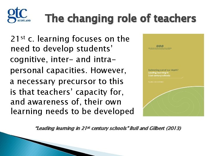 The changing role of teachers 21 st c. learning focuses on the need to