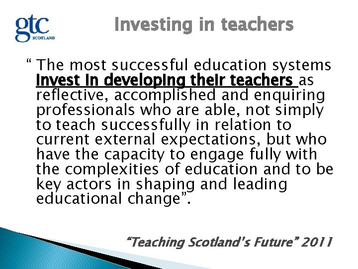 Investing in teachers “ The most successful education systems invest in developing their teachers