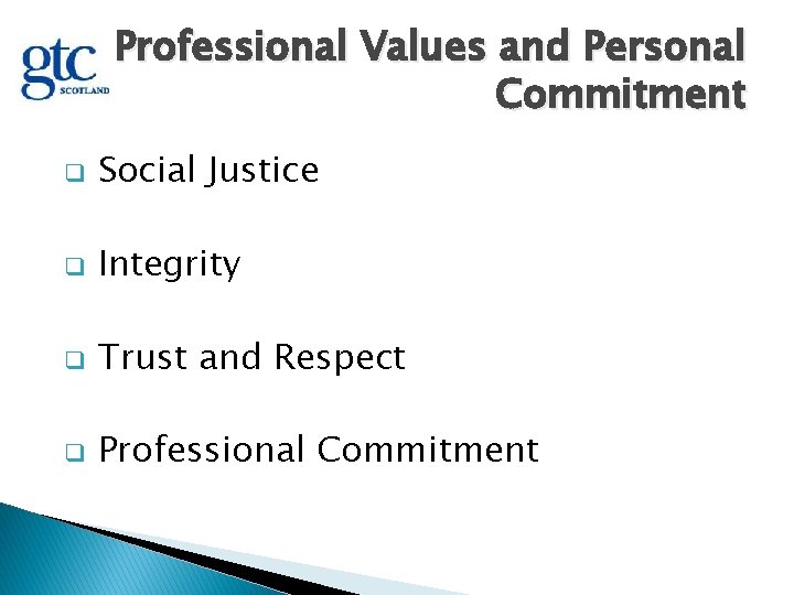 Professional Values and Personal Commitment q Social Justice q Integrity q Trust and Respect