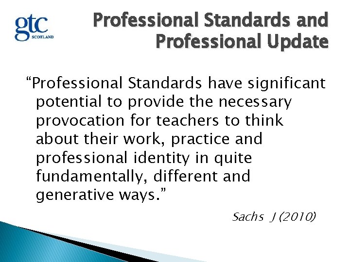 Professional Standards and Professional Update “Professional Standards have significant potential to provide the necessary